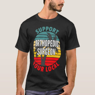 Camiseta Cirurgião Ortopédico Suporta O Seu Ortopedico Loca