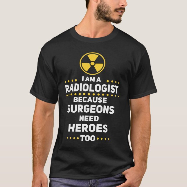 Camiseta Cirurgiões Radiologistas Engraçados Precisam De He (Frente)