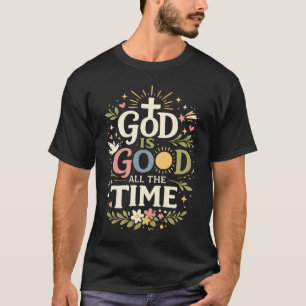 Camiseta Citação da Fé Cristã Deus É Bom O Tempo Todo