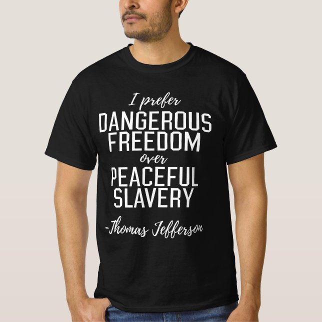 Camiseta Citação da Liberdade Perigosa Thomas Jefferson (Frente)