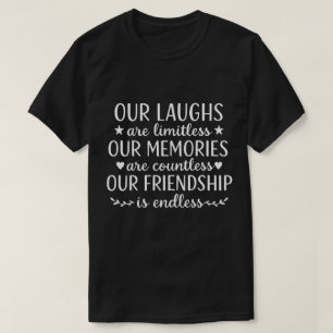 Camiseta Citação de Amizade Nossas Risadas São Ilimitadas