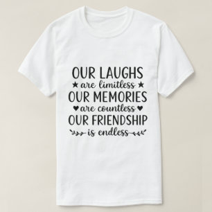 Camiseta Citação de Amizade Nossas Risadas São Ilimitadas