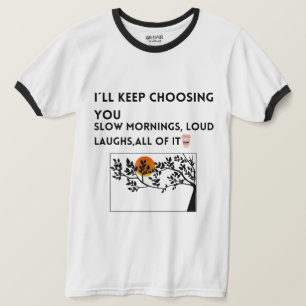camiseta citação de amor escolhendo você 