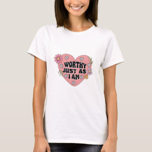 Camiseta Citação de Amor Próprio Digno Como Eu Sou