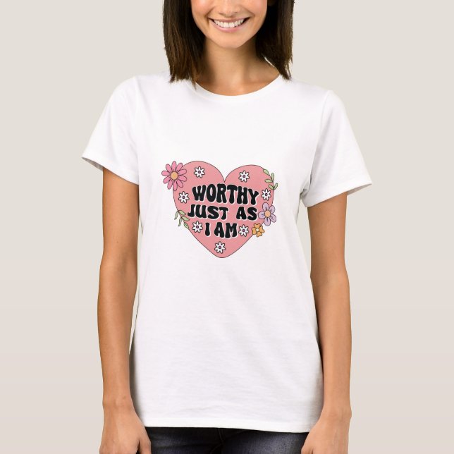 Camiseta Citação de Amor Próprio Digno Como Eu Sou (Frente)