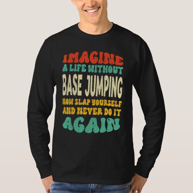 Camiseta Citação de Base Jumping Para Salto de Base (Frente)