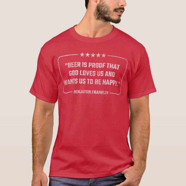 CAMISETA CITAÇÃO DE BENJAMIN FRANKLIN CERVEJA É PROVA DE QU (Frente)