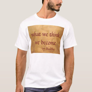 Camiseta Citação de Buda; O que Pensamos Nós nos Tornamos