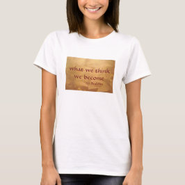 Camiseta Citação de Buda; O que Pensamos Nós nos Tornamos