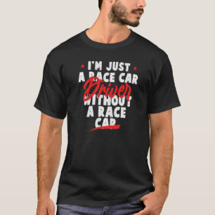 Camiseta Citação de Corrida Eu sou apenas um motorista de c