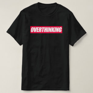 Camiseta Citação de Excesso de Pensamento