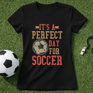 Camiseta Citação de Fã de Futebol É um Dia Perfeito