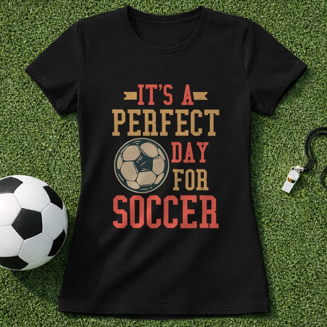Camiseta Citação de Fã de Futebol É um Dia Perfeito (Criador carregado)