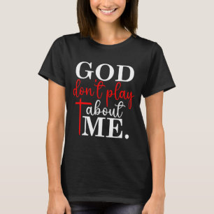 Camiseta Citação de Fé Cristã Deus Não Brinca Comigo