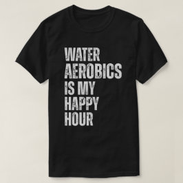 Camiseta Citação de Fitness Hora Feliz de Aeróbica Aquática