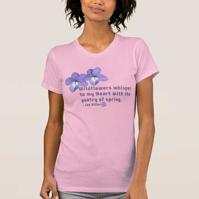Camiseta Citação de Flores Selvagens para Violetas de Pé de (Frente)