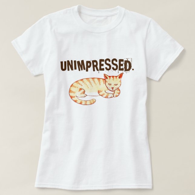 Camiseta Citação de Gato Engraçado "Inimpressionante" (Frente do Design)