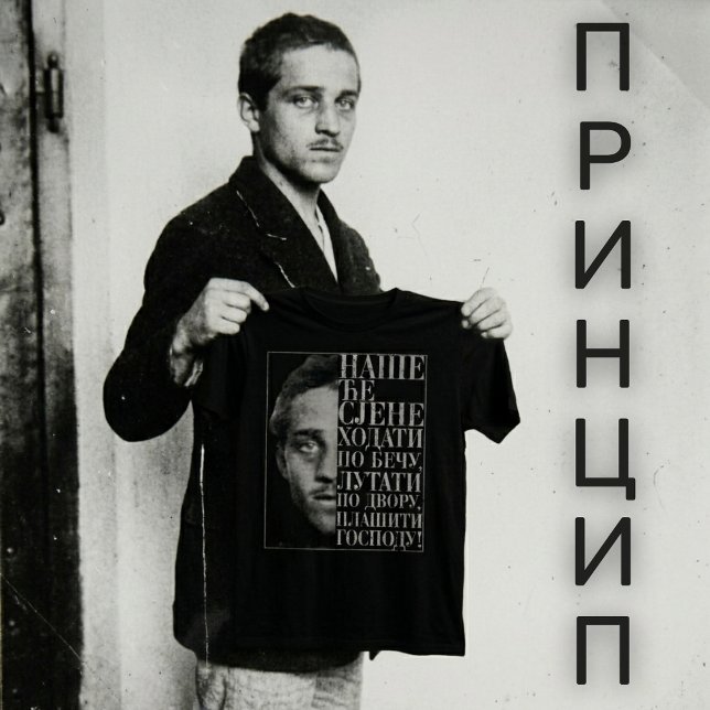 Camiseta Citação de Gavrilo Princip (Criador carregado)