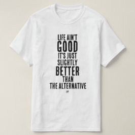Camiseta Citação de Humor Negro Engraçado da Vida