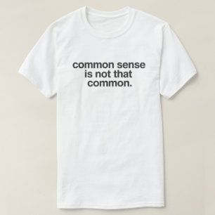 Camiseta Citação de Humor Seco "Senso Comum Não É Tão Comum