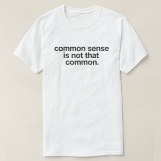 Camiseta Citação de Humor Seco "Senso Comum Não É Tão Comum