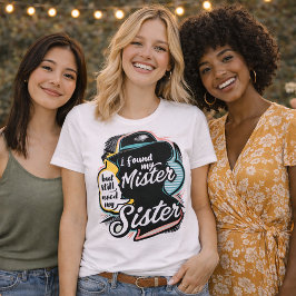 Camiseta Citação de Irmã Sassy "Ainda Preciso Da Minha Irmã