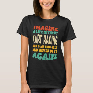 Camiseta Citação De Kart Racing Para Kart Racing