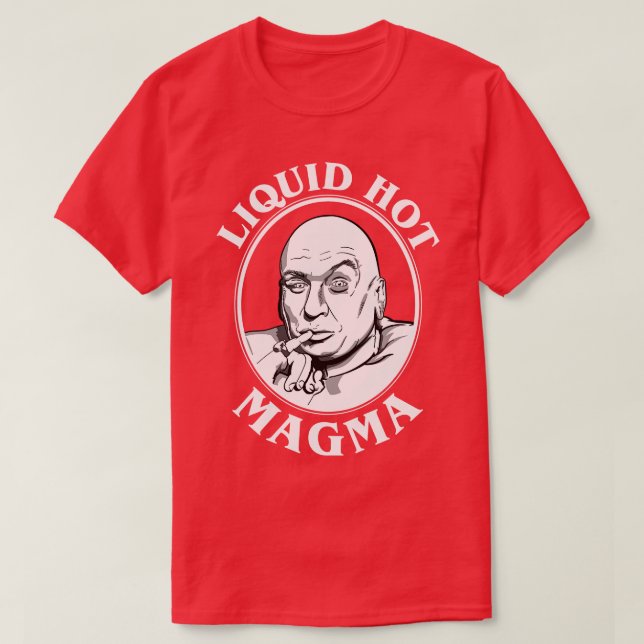 Camiseta Citação de Magma Quente Líquido do Dr. Mau (Frente do Design)