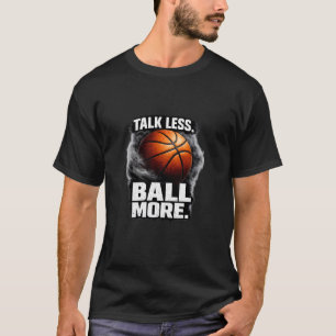 Camiseta Citação de Motivação de Basquete “Fale Menos Bola