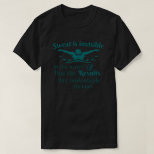 Camiseta Citação de Natação O Suor é Invisível na Água