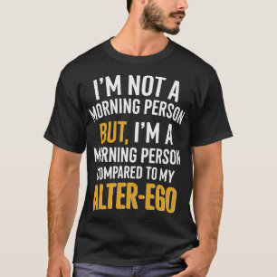 Camiseta Citação de Pessoas da Manhã Funny Alter-Ego