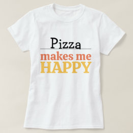 Camiseta Citação de Pizza Me Faz Feliz Vibrante Moderna Com