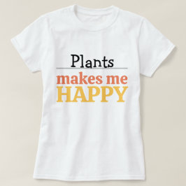 Camiseta Citação de Plantas Me Fazem Feliz Vibrante Moderno