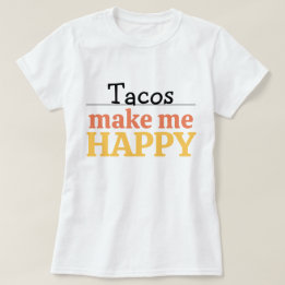 Camiseta Citação de Tacos Me Faz Feliz Vibrante Comida Mode
