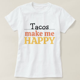 Camiseta Citação de Tacos Me Faz Feliz Vibrante Comida Mode