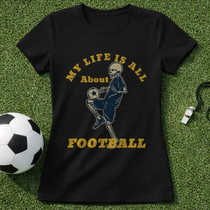 Camiseta Citação de Vida de Futebol Esqueleto Fã de Futebol