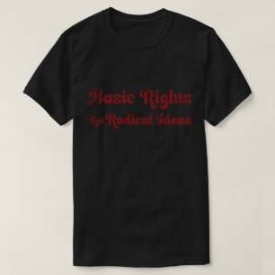 Camiseta Citação Direitos Básicos Não São Ideias Radicais