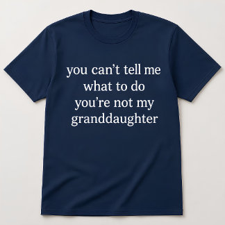 Camiseta Citação Divertida de Avó Você Não é Minha Netas