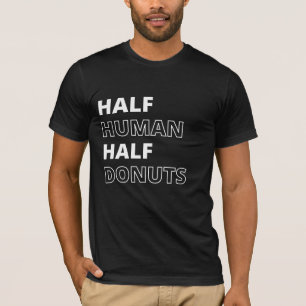 Camiseta Citação Divertida de Comida Metade Humano Metade D