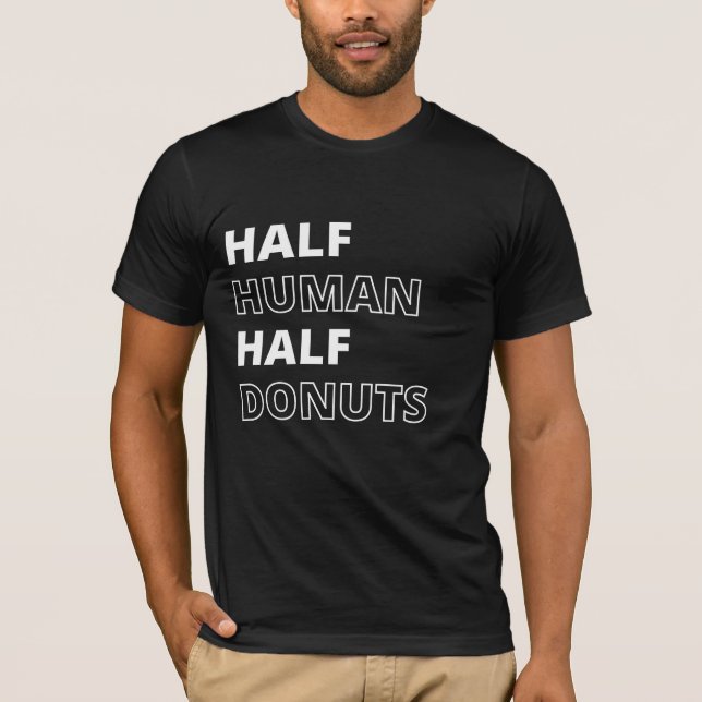 Camiseta Citação Divertida de Comida Metade Humano Metade D (Frente)