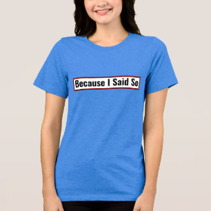 Camiseta Citação Divertida de Mãe Porque Eu Disse