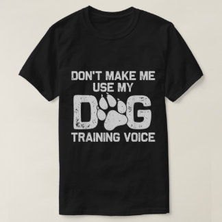 Camiseta Citação Divertida de Treinamento de Cachorro