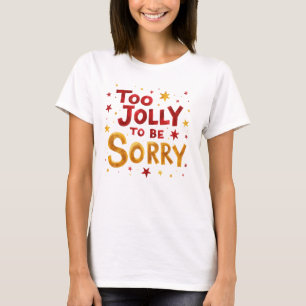 Camiseta Citação Divertida Demais para se Desculpar no Nata