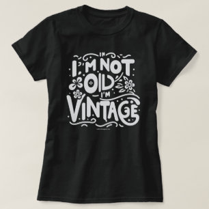 Camiseta Citação Divertida, Não Sou Velho Sou Vint