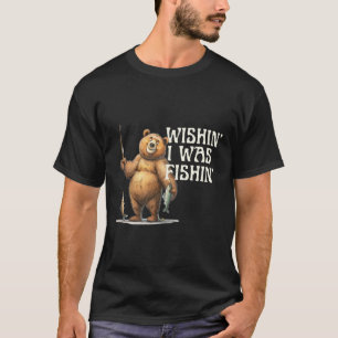 Camiseta Citação Divertida Urso Pescando Desejando Que Eu E