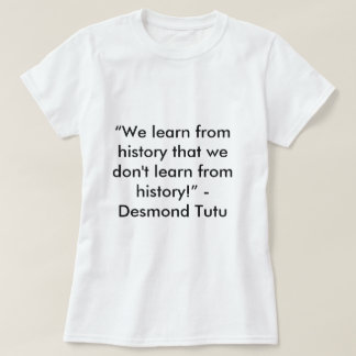 Camiseta Citação do histórico do Desmond Tutu