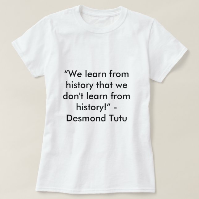 Camiseta Citação do histórico do Desmond Tutu (Frente do Design)