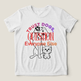 Camiseta Citação Engraçada Confiança Cães Amantes
