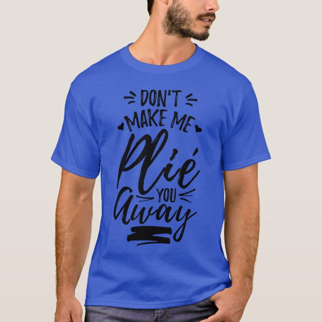 Camiseta Citação engraçada de Ballet engraçada (Frente)