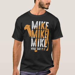 Camiseta Citação engraçada de camelo Mike Mike Mike Que dia
